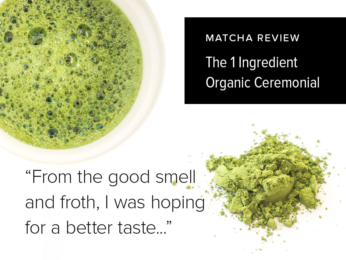 The 1 Ingredient Organic Ceremonial Matcha | Matcha Reviews